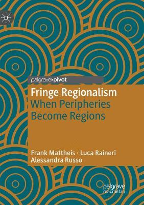 Fringe Regionalism: When Peripheries Become Regions book