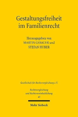 Gestaltungsfreiheit im Familienrecht: Ergebnisse der 35. Tagung der Gesellschaft für Rechtsvergleichung vom 10. bis 12. September 2015 in Bayreuth - Fachgruppe Zivilrecht book