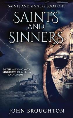 Saints And Sinners: In the Anglo-Saxon Kingdoms of Mercia and Lindsey book