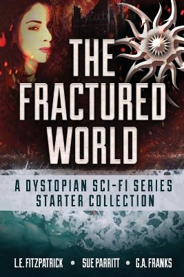 The Fractured World: A Dystopian Sci-Fi Series Starter Collection by Sue Parritt