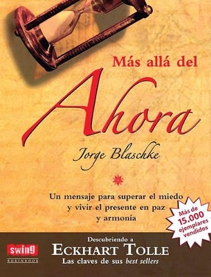 Mas Alla del Ahora: Un Mensaje Para Superar el Miedo y Vivir el Presente en Paz y Armonia book