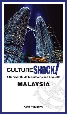 CultureShock! Malaysia: A Survival Guide to Customs and Etiquette book