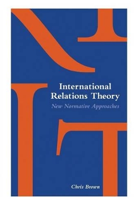 International Relations Theory: New Normative Approaches book