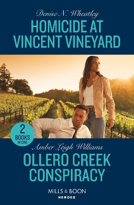 Homicide At Vincent Vineyard / Ollero Creek Conspiracy: Homicide at Vincent Vineyard (A West Coast Crime Story) / Ollero Creek Conspiracy (Fuego, New Mexico) (Mills & Boon Heroes) book