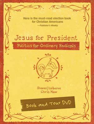 Jesus for President Pack: Politics for Ordinary Radicals by Shane Claiborne
