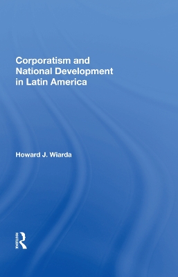 Corporatism And National Development In Latin America book