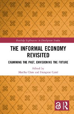 The Informal Economy Revisited: Examining the Past, Envisioning the Future by Martha Chen
