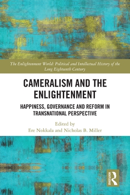 Cameralism and the Enlightenment: Happiness, Governance and Reform in Transnational Perspective by Ere Nokkala