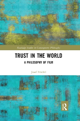 Trust in the World: A Philosophy of Film by Josef Früchtl