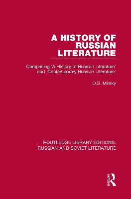 A History of Russian Literature: Comprising 'A History of Russian Literature' and 'Contemporary Russian Literature' by D.S. Mirsky