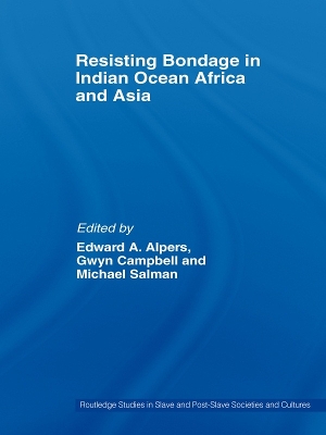 Resisting Bondage in Indian Ocean Africa and Asia by Edward A. Alpers