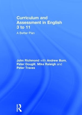 Curriculum and Assessment in English 3 to 11 by John Richmond