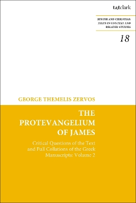 The Protevangelium of James: Critical Questions of the Text and Full Collations of the Greek Manuscripts: Volume 2 book