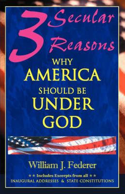 Three Secular Reasons Why America Should Be Under God book