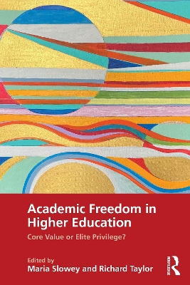 Academic Freedom in Higher Education: Core Value or Elite Privilege? book