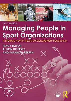 Managing People in Sport Organizations: A Strategic Human Resource Management Perspective by Tracy Taylor