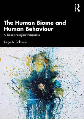 The Human Biome and Human Behaviour: A Biopsychological Perspective book