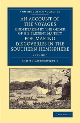 Account of the Voyages Undertaken by the Order of His Present Majesty for Making Discoveries in the Southern Hemisphere: Volume 3 book