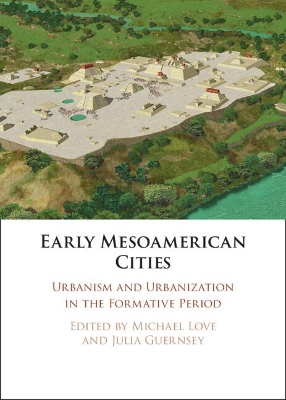 Early Mesoamerican Cities: Urbanism and Urbanization in the Formative Period book