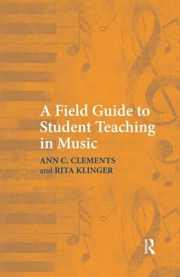 Field Guide to Student Teaching in Music by Ann C. Clements