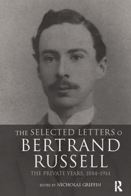 Selected Letters of Bertrand Russell, Volume 1 by Nicholas Griffin