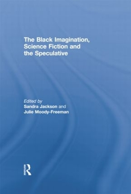 The The Black Imagination, Science Fiction and the Speculative by Sandra Jackson