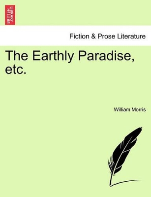 The The Earthly Paradise, Etc. by William Morris