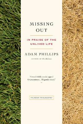Missing Out by Adam Phillips