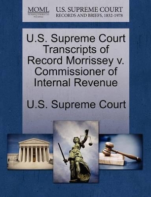 U.S. Supreme Court Transcripts of Record Morrissey V. Commissioner of Internal Revenue book