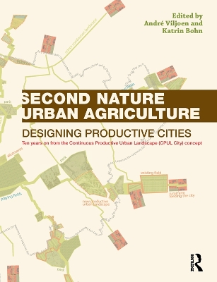 Second Nature Urban Agriculture: Designing Productive Cities by André Viljoen