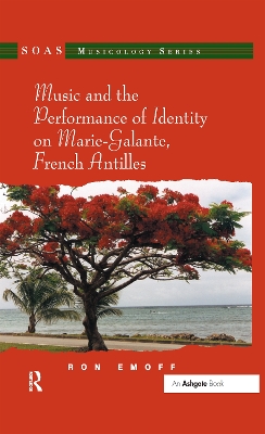 Music and the Performance of Identity on Marie-Galante, French Antilles book