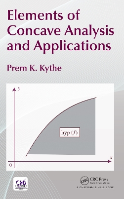 Elements of Concave Analysis and Applications by Prem K. Kythe