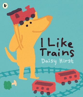 I Like Trains by Daisy Hirst