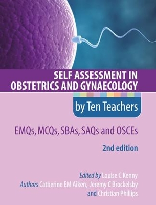 Self Assessment in Obstetrics and Gynaecology by Ten Teachers EMQs, MCQs, SAQs & OSCEs book