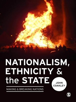 Nationalism, Ethnicity and the State: Making and Breaking Nations by John Coakley