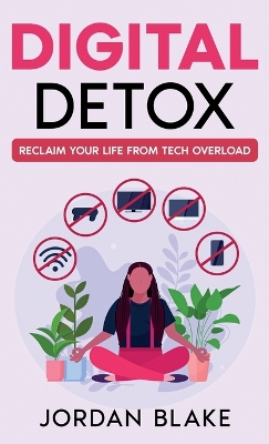Digital Detox: Reclaim Your Life from Tech Overload book