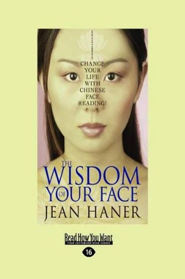 The The Wisdom of Your Face: Change Your Life with Chinese Face Reading! by Jean Haner