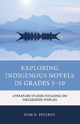 Exploring Indigenous Novels in Grades 5–10: Literature Studies Focusing on Indigenized Worlds book