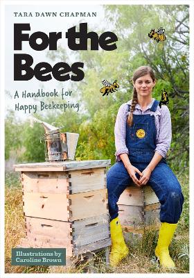 For the Bees: A Handbook for Happy Beekeeping book