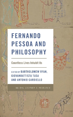 Fernando Pessoa and Philosophy: Countless Lives Inhabit Us by Bartholomew Ryan