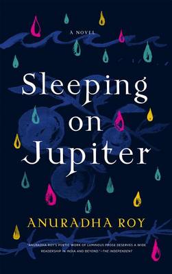 Sleeping on Jupiter by Anuradha Roy