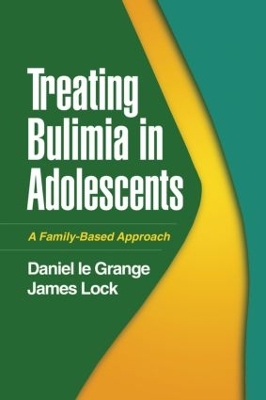 Treating Bulimia in Adolescents by Daniel Le Grange