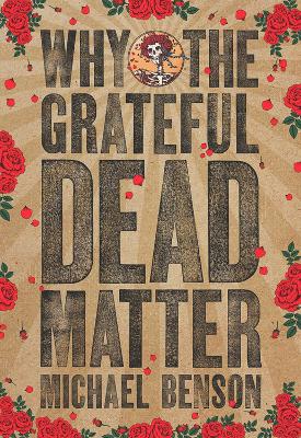 Why the Grateful Dead Matter book