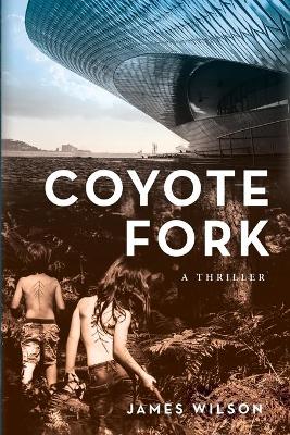 Coyote Fork: A Thriller book