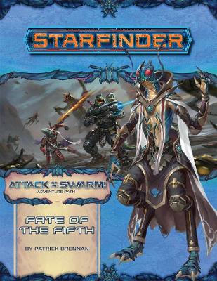 Starfinder Adventure Path: Fate of the Fifth (Attack of the Swarm! 1 of 6) book