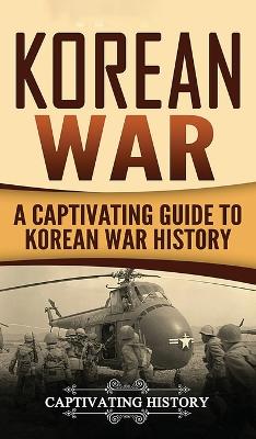 Korean War: A Captivating Guide to Korean War History book