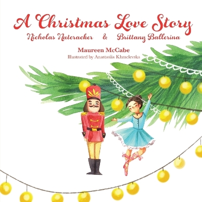 A Christmas Love Story: Nicholas Nutcracker & Brittany Ballerina book