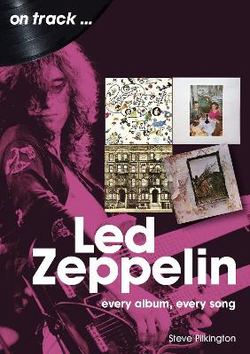 Led Zeppelin On Track: Every Album, Every Song book