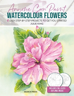 Anyone Can Paint Watercolour Flowers: 6 Easy Step-by-Step Projects to Get You Started book