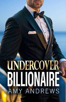 Undercover Billionaire: A forbidden love billionaire romance from USA Today Bestseller Amy Andrews for 2025 by Amy Andrews